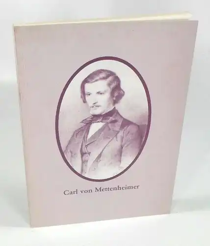 Senckenbergische Bibliothek (Hg.): Carl von Mettenheimer. 1824-1898. Lebensbild eines Frankfurter Arztes. Begleitheft zur Ausstellung der Senckenbergischen Bibliothek. Frankfurt am Main, 19. August - 21. September 1985. 