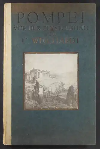 Wichardt, C: Pompei vor der Zerstörung. Reconstructionen der Tempel und ihrer Umgebung. 