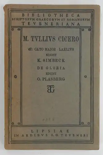 Cicero, Marcus Tullius: M. Tulli Ciceronis scripta quae manserunt omni.aFasc. 47. Cato maior: Laelius / Recognovit K. Simbec. De Gloria. Recogn. O. Plasberg. 