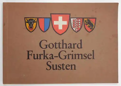 Berlinger & Pampaluchi u.a: Gotthard Furka-Grimsel Susten. Photographen: Berlinger & Pampaluchi, J. Haemisegger, J. Keller, P. Mischol, Franz Schneider, S. Süssli, Swiss-Air, W. Vogt und R. Würgler. 