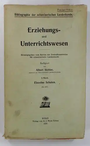 Sichler, Albert: Erziehungs- und Unterrichtswesen. 2. Band. Einzelne Schulen (bis 1907). Herausgegeben vom Bureau der Zentralkommission für schweizerische Landeskunde. (Bibliographie der schweizerischen Landeskunde, Faszikel V10c). 