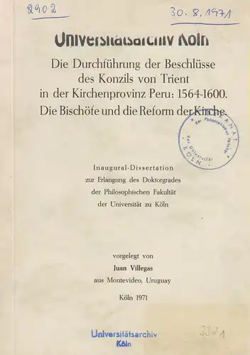 Villegas, Juan: Die Durchführung der Beschlüsse des Konzils von Trient in der Kirchenprovinz Peru: 1564 - 1600: die Bischöfe und die Reform der Kirche. (Diss.). 