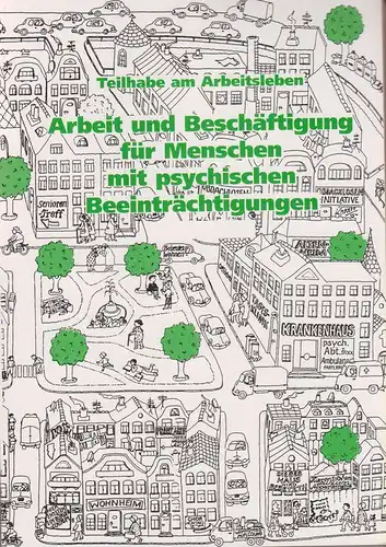 Schmidt-Zadel, Regina  / Aktion Psychisch Kranke, Vereinigung zur Reform der Versorgung Psychisch Kranker (Hrsg.): Teilhabe am Arbeitsleben. Arbeit und Beschäftigung für Menschen mit psychischen...