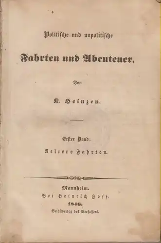 Heinzen, K(arl): Politische und unpolitische Fahrten und Abenteuer. Erster Band: Ältere Fahrten. (apart). 