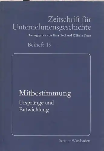 Pohl, Hans (Hrsg.): Mitbestimmung: Ursprünge und Entwicklung ; am 7. Mai 1980 in Düsseldorf. (Zeitschrift für Unternehmensgeschichte : Beiheft ; 19). 