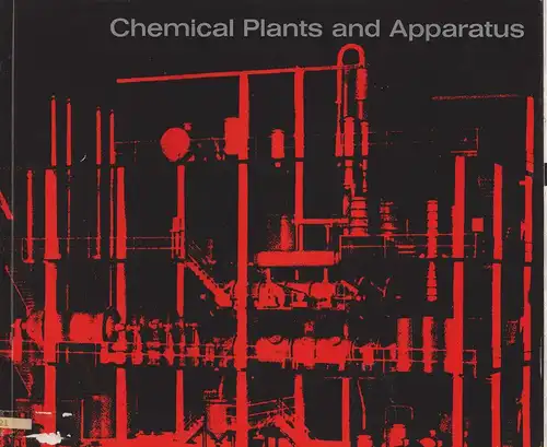 Karl Fischer, Apparate- und Rohrleitungsbau, Berlin-Borsigwalde (Hrsg.): Chemical Plants and Apparatus. Karl Fischer. Industrial chemical plant, Berlin-Borsigwalde. 