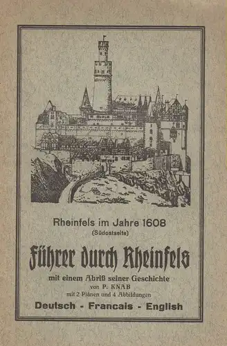 Knab, P: Führer durch Rheinfels mit einem Abriss seiner Geschichte: mit 2 Plänen und 4 Abb. ; Deutsch-Français-English. 