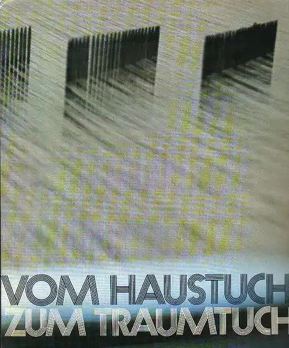 Firma Hch. Kettelhack (Hrsg.): Vom Haustuch zum Traumtuch. (Herausgegeben aus Anlaß des 100jährigen Bestehens der Firma Hch. Kettelhack). 