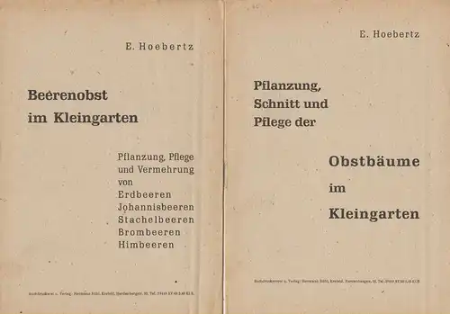 Hoebertz, E: Pflanzung, Schnitt und Pflege der Obstbäume im Kleingarten. + Beerenobst im Kleingarten. Pflanzung, Pflege und Vermehrung von Erdbeeren, Joahnnisbeeren, Stachelbeeren, Himbeeren. 