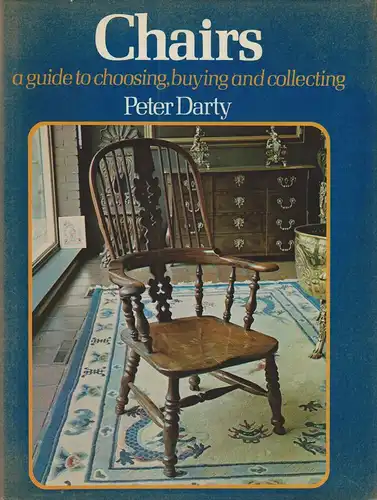 Darty, Peter: Chairs. A guide to choosing, buying and collecting. 