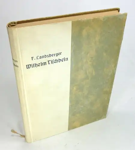 Landsberger, Franz: Wilhelm Tischbein. Ein Künstlerleben des 18. Jahrhunderts. (Bücher der Kunst, Band III). 