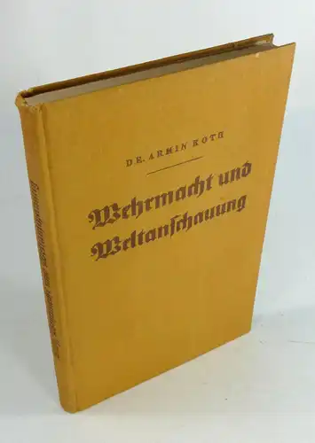 Roth, Armin: Wehrmacht und Weltanschauung. Grundfragen für die Erziehungsarbeit in der Wehrmacht. 