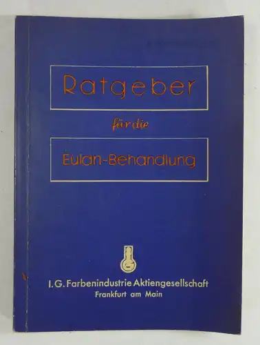 I.G. Farbenindustrie AG (Hg.): Ratgeber für die Eulan-Behandlung. 