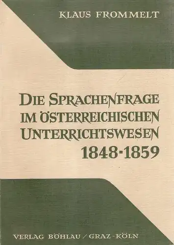 Frommelt, Klaus: Die Sprachenfrage im österreichischen Unterrichtswesen 1848-1859. 