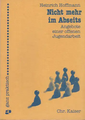 Hoffmann, Heinrich: Nicht mehr im Abseits. Angebote einer offenen Jugendarbeit. 