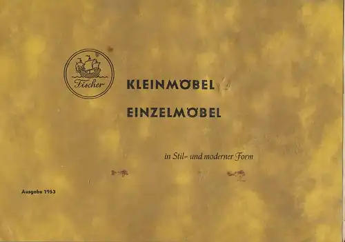 Konrad Fischer. Polster-, Dielen-, Korbmöbel. Korbwaren u. Kleinmöbelfabriken, Neuensorg u. Sonnefeld  (Hrsg.): Konrad Fischer. Polster-, Dielen-, Korbmöbel. Korbwaren u. Kleinmöbelfabriken. Kleinmöbel. Einzelmöbel in Stil...