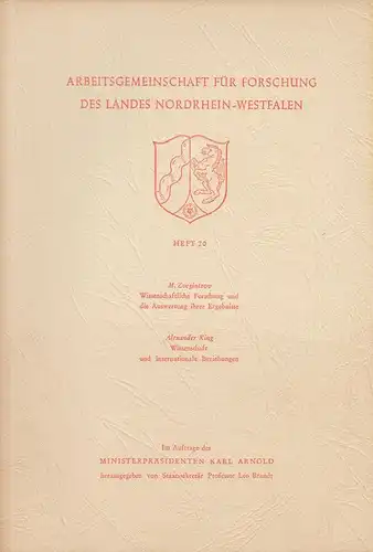 Zvegintzov, M: Arbeitsgemeinschaft für Forschung des Landes Nordrhein-Westfalen, H.20: Wissenschaftliche Forschung und die Auswertung ihrer Ergebnisse. Natur-, Ingenieur- und Gesellschaftswissenschaften. Beigef. Werke: Enth.: Wissenschaftliche und...