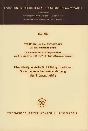Opitz, Herwart / Backe, Wolfgang: Über die dynamische Stabilität hydraulischer Steuerungen unter Berücksichtigung der Strömungskräfte. (Forschungsberichte des Landes Nordrhein-Westfalen ; 1246). 