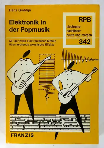 Goddijn, Hans: Elektronik in der Popmusik. Mit geringen elektronischen Mitteln überraschende akustische Effekte. (RPB, 342). 