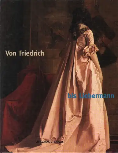 Buberl, Brigitte (Hrsg.): Von Friedrich bis Liebermann. 100 Meisterwerke deutscher Malerei aus dem Museum für Kunst und Kulturgeschichte der Stadt Dortmund. 