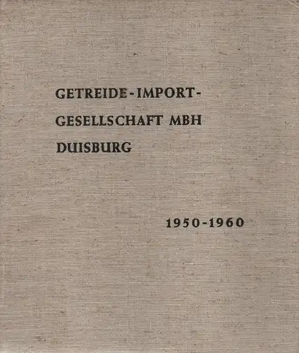 Schieferenz, Jacob: Getreide-Import-Gesellschaft mbH, Duisburg: 1950 - 1960. 