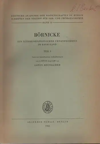 Reinbacher, Erwin: Börnicke, 1: ein ältereisenzeitlicher Urnenfriedhof im Havelland. (Schriften der Sektion für Vor- und Frühgeschichte / Deutsche Akademie der Wissenschaften zu Berlin). (nach d. hinterlassenen Aufzeichnungen von A. Goetze dargest.). 