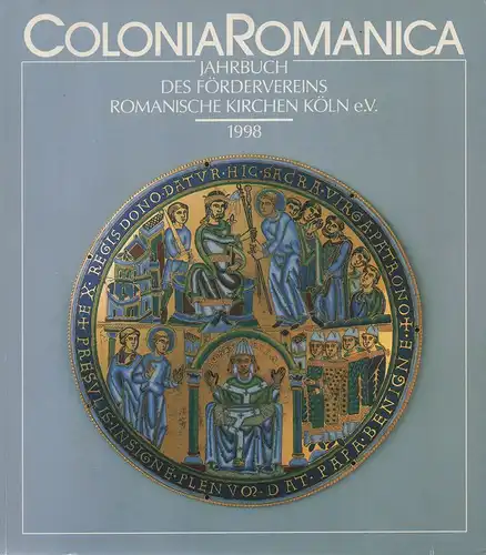 Förderverein Romanische Kirchen Köln (Hrsg:): Colonia Romanica, 13: Jahrbuch des Fördervereins Romanische Kirchen Köln e.V. 1998. (Colonia Romanica). 