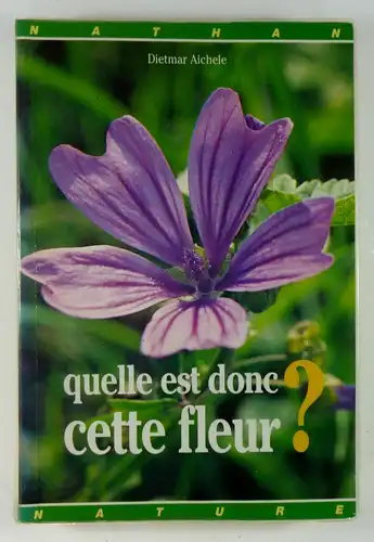 Aichele, Dietmar: Quelle est donc cette fleur? Traduction de Thomas Althaus. Illustrations de Marianne Golte-Bechtle. 