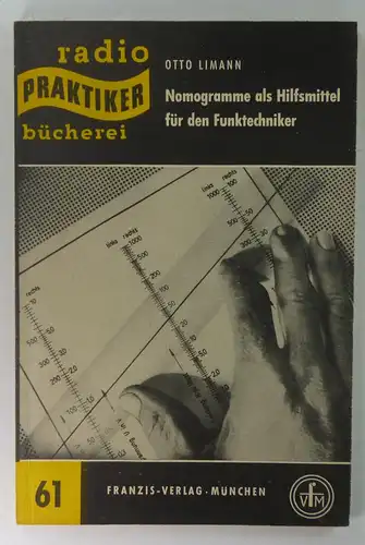 Limann, Otto: Nomogramme als Hilfsmittel für den Funktechniker. (Radio-Praktiker-Bücherei, 61). 