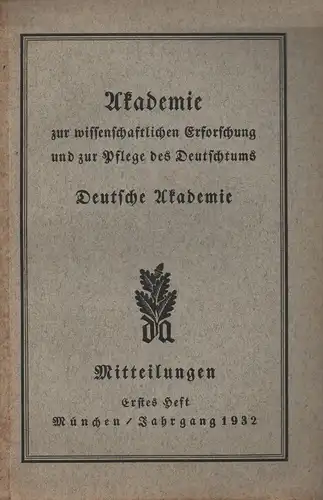 Deutsche Akademie (Hrsg.): Mitteilungen der Akademie zur wissenschaftlichen Erforschung und zur Pflege des Deutschtums / Deutsche Akademie. Jahrgang 1932, 1. Heft. 