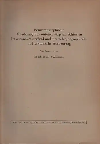 Adler, Rudolf E: Feinstratigraphische Gliederung der unteren Siegener Schichten im engeren Siegerland und ihre paläogeographische und tektonische Ausdeutung. (Aus: Geologisches Jahrbuch ; 73.(1957)). 