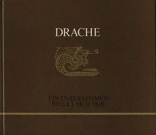 Wilh. Drache KG GmbH & Co (Hrsg.): Drache. Ein Unternehmen stellt sich vor. 