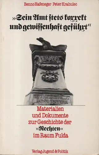 Hafeneger, Benno / Krahulec, Peter: "Sein Amt stets korrekt und gewissenhaft geführt" Materialien und Dokumente zur Geschichte d. "Rechten" im Raum Fulda. (Ergebnisse angewandter Friedenspädagogik ; 2). 