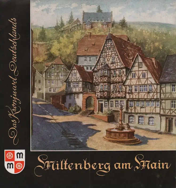 Stadtverwaltung Miltenberg (Hrsg.): Miltenberg am Main. Das Kronjuwel Deutschlands. (Reiseprospekt). 