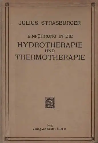 Strasburger, Julius: Einführung in die Hydrotherapie und Thermotherapie. 