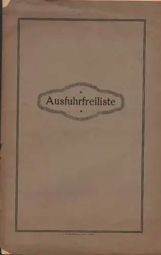 (Ohne Autor): Ausfuhrfreiliste. (I. Verzeichnis der Waren, zu deren Ausfuhr es am 1. April 1920 keiner Bewilligung bedurfte. II. Verzeichnis der für die Erteilung von...