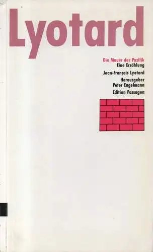 Lyotard, Jean-François: Die Mauer des Pazifik (eine Erzählung). (Edition Passagen ; 4). 
