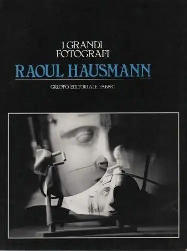 Hausmann, Raoul / Bonini, Giuseppe: Raoul Hausmann. (I grandi fotografi). 