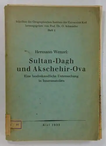 Wenzel, Hermann: Sultan-Dagh und Akschehir-Ova. Eine landeskundliche Untersuchung in Inneranatolien. (Schriften des Geographischen Instituts der Universität Kiel, Heft 1). 