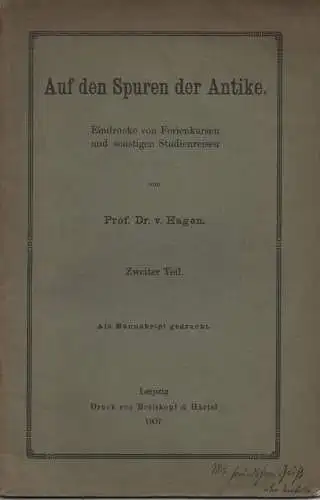 Hagen, v: Auf den Spuren der Antike. Eindrücke aus Ferienkursen und sonstigen Studienreisen. (Zweiter Teil). Als Manuskript gedruckt. 