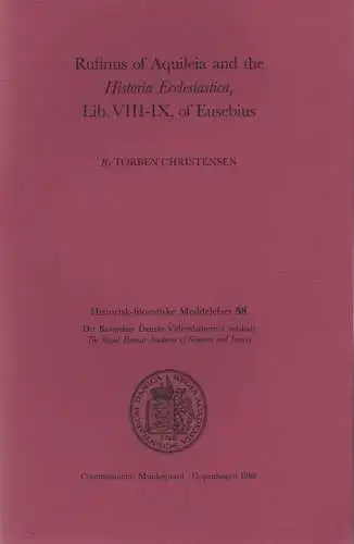 Christensen, Torben: Rufinus of Aquileia and the Historia ecclesiastica, Lib. VIII - IX, of Eusebius. (Historisk-filosofiske meddelelser ; 58). 