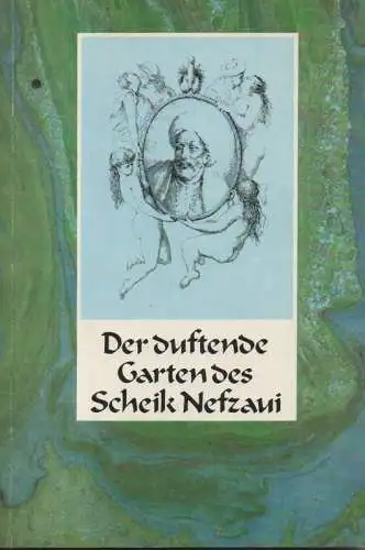 Nafzawi, Muammad Ibn-Muammad An: Der duftende Garten des Scheik Nefzaui. 