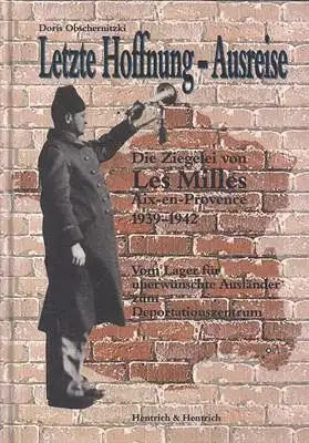 Oberschnitzki, Doris: Letzte Hoffnung - Ausreise / Die Ziegelei von Les Milles 1939-1942 / Vom Lager für unerwünschte Ausländer zum Deportationszentrum. 