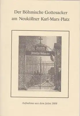 Wanzlik, Johannes: Der Böhmische Gottesacker am Neuköllner Karl-Marx-Platz. 