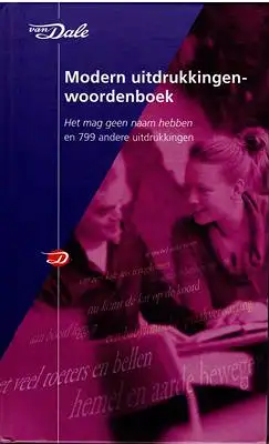 Van Dale: Modern uitdrukkingenwoordenboek - het mag geen naam hebben en 799 andere uitdrukkingen. 