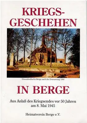 Heimatverein Berge e. V: Kriegsgeschehen in Berge - Aus Anlass des Kriegsendes vor 50 Jahren. 