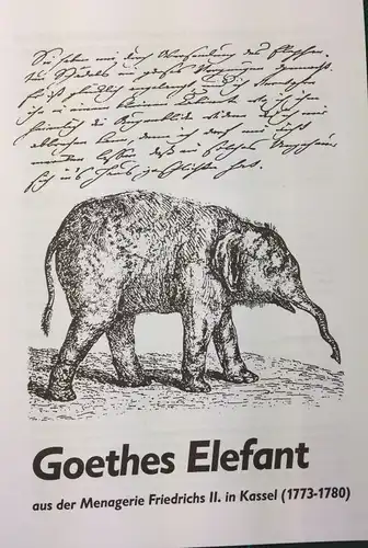 Naturkundemuseum der Stadt Kassel (Hrsg.): Goethes Elefant. aus der Menagerie Friedrichs II. in Kassel (1773-1780). 