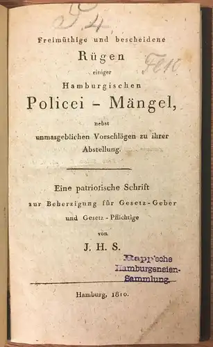 Scholz, Joseph Heinrich: Freimüthige und bescheidene Rügen einiger Hamburgischen Policei-Mängel, nebst unmasgeblichen Vorschlägen zu ihrer Abstellung. Eine patriotische Schrift zur Beherzigung für Gesetz-Geber und Gesetz-Pflichtige von J. H. S. 