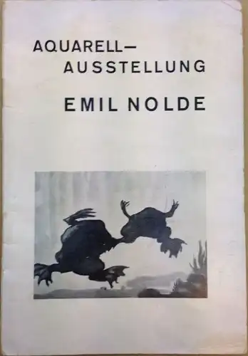 Gurlitt, Hildebrand (Vorwort): Verzeichnis der Aquarelle von Emil Nolde. 30. März bis 30. April 1928. Galerie Ferdinand Möller, Berlin W 35, Schöneberger Ufer 38. [Deckeltitel: Aquarell-Ausstellung Emil Nolde]. 