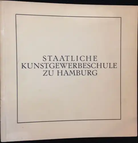 Staatliche Kunstgewerbschule zu Hamburg. Schuljahr 1911/1912. Inormatinsbroschüre. 